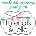 Join us Saturdays at tatertotsandjello.com for the weekend wrap up party!