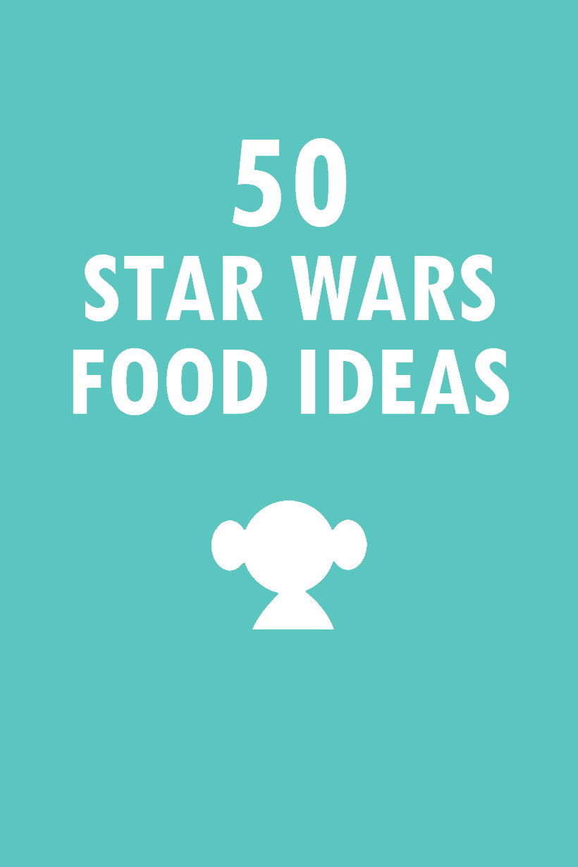 roundup of 50 Star Wars food ideas