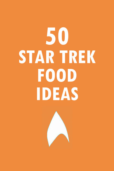roundup of the 50 best STAR TREK food ideas for your Star Trek party
