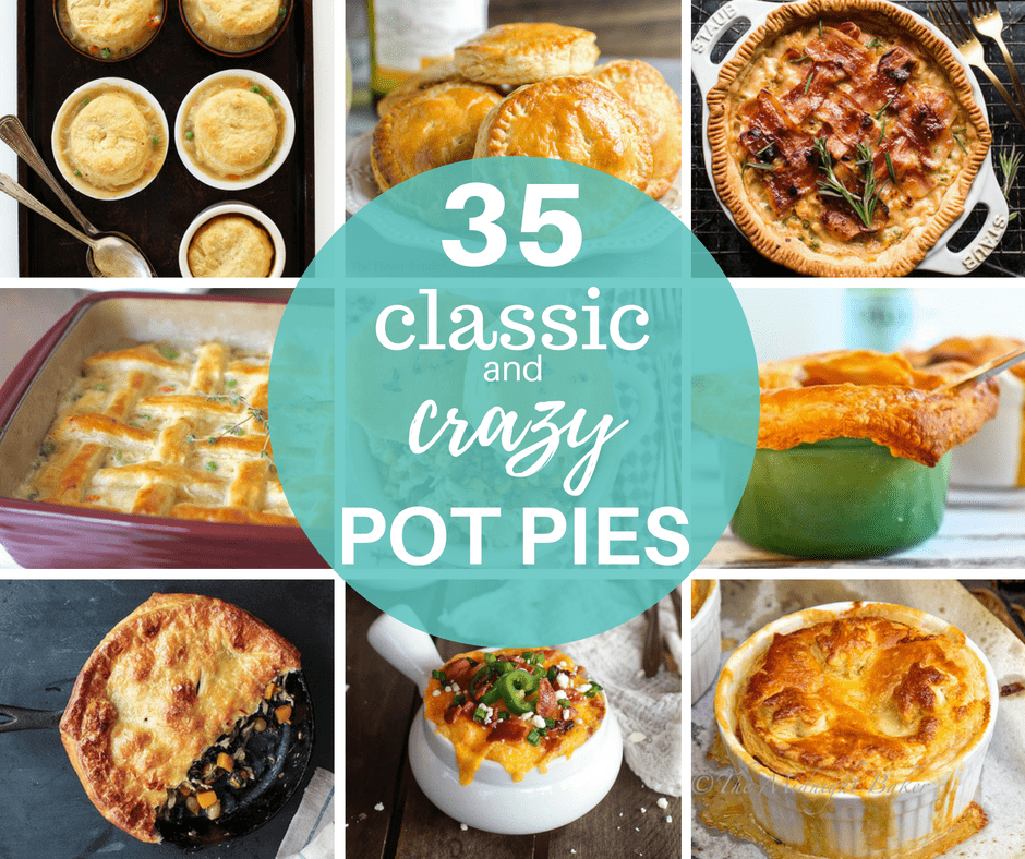 35 traditional and UNtraditional pot pie recipes - classic and crazy pot pie recipes 